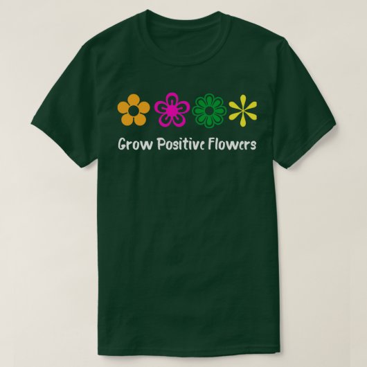 Positieve bloemen kweken 3 t-shirt (Design voorkant)