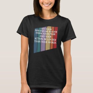 Positieve boodschap Laat je dromen groter zijn dan T-shirt