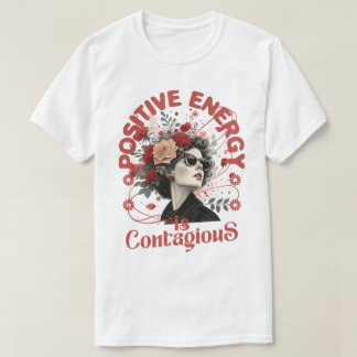 Positieve energie is besmettelijk -  bloemengeur t-shirt