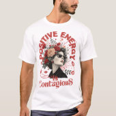 Positieve energie is besmettelijk -  bloemengeur t-shirt (Voorkant)