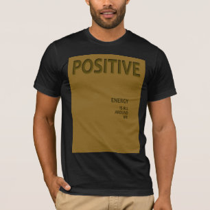 Positieve energie is overal om me heen T-Shirt