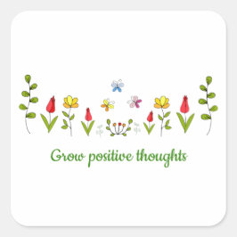Positieve gedachten bloemen kweken vierkante sticker