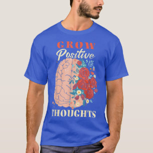 Positieve gedachten kweken, bewustzijn van geestel t-shirt