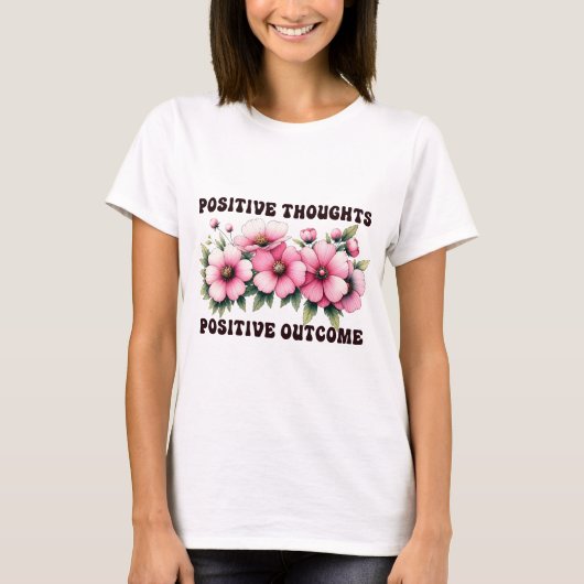 Positieve gedachten positieve uitkomst t-shirt (Voorkant)