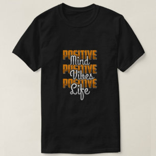 Positieve geest Positieve vibe Positief leven Mode T-shirt