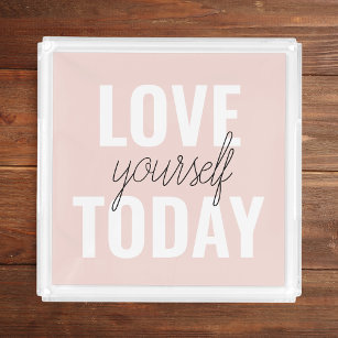 Positieve liefde vandaag uzelf - Pastel roze prijs Acryl Dienblad