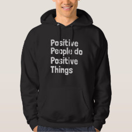 Positieve mensen doen positieve dingen hoodie