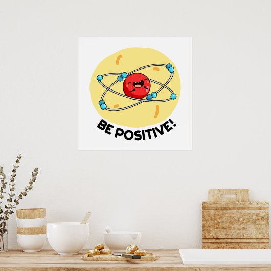Positieve natuurkunde Atom Pun Poster (Keuken)