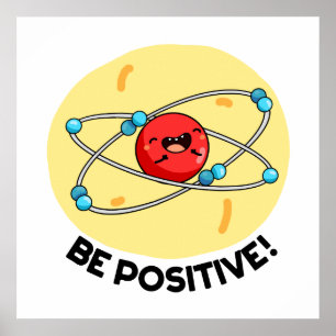 Positieve natuurkunde Atom Pun Poster