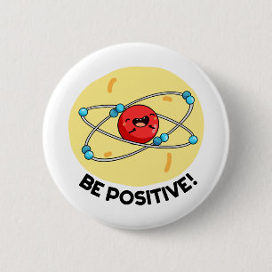 Positieve natuurkunde Atom Pun Ronde Button 5,7 Cm