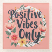 Positieve vibes alleen bloemenkrans ontwerp glazen onderzetter (Voorkant)