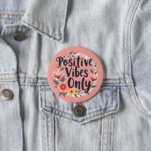 Positieve vibes alleen bloemenkrans ontwerp ronde button 7,6 cm