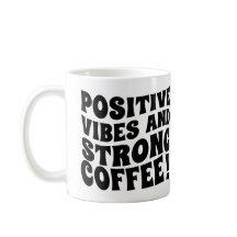 Positieve Vibes & Sterke Koffie Mok