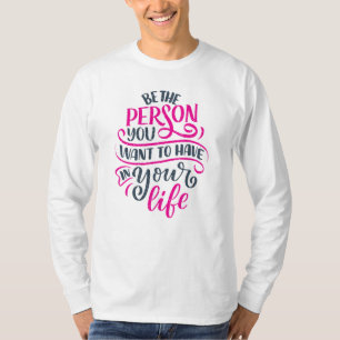 Positieve virussen - Wees de persoon die je wilt h T-shirt