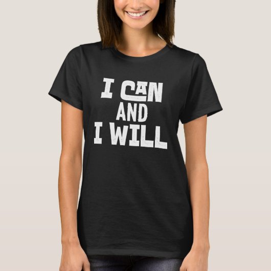 Positive Affirmation Motivational Powerful I Can a T-shirt (Voorkant)