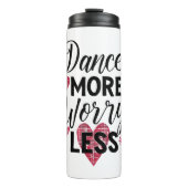 Positive Dance More Worry Less Typography Thermosbeker (Voorkant)