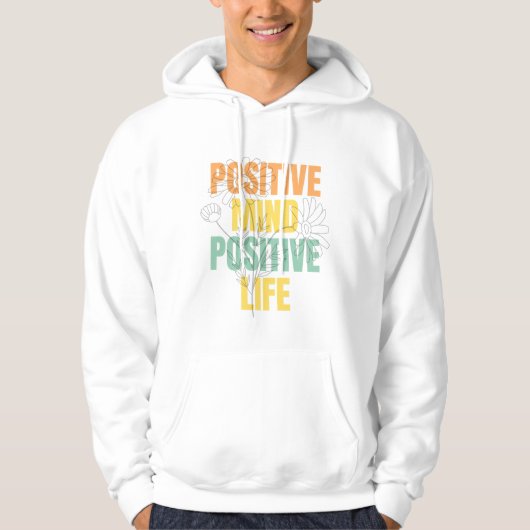 Positive Mind Positive Life Floral Typography Hoodie (Voorkant)