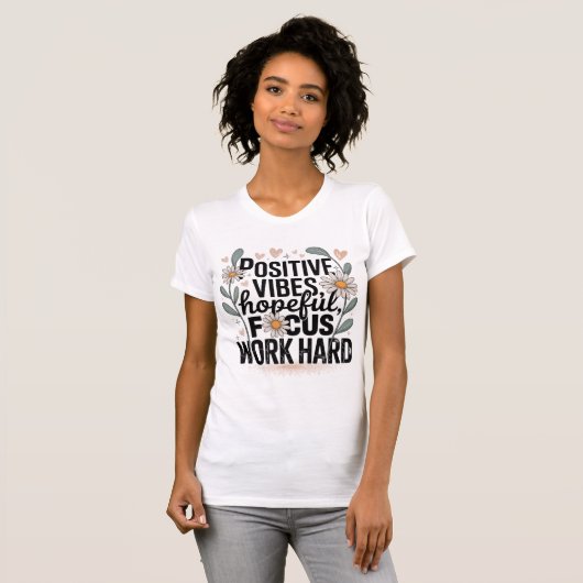 Positive Vibes Hopeful Focus Work Hard T-Shirt  (Voorkant volledig)