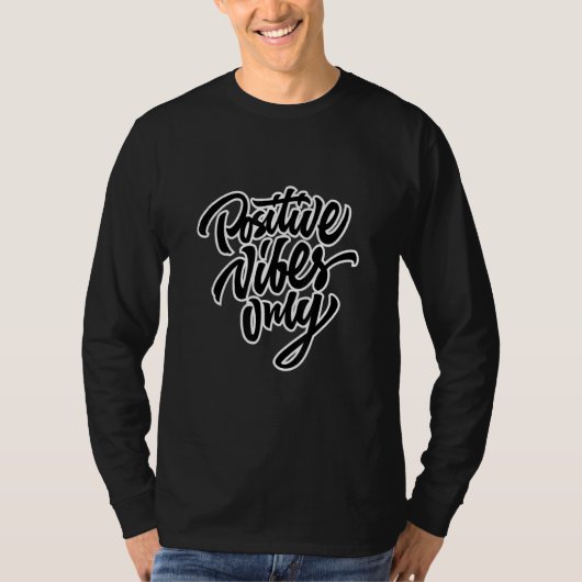 Positive Vibes Only Cool Quotes Graphic T - shirts (Voorkant)
