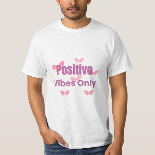  Positive Vibes Only | Minimal Motivational Quote  T-shirt (Voorkant)