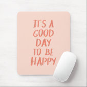 Positivity Quote Roze Koraal Goede dag om gelukkig Muismat (Met muis)