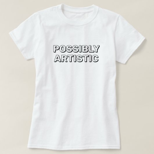 Possibly Artistic™ T-Shirt (Design voorkant)