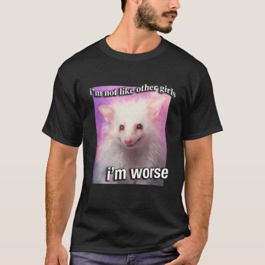 Possum Ik ben niet zoals andere meisjes Ik ben erg T-shirt (Voorkant)