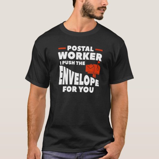 Postal Worker Ik druk de envelop voor jou. T-shirt (Voorkant)