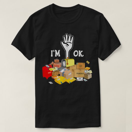 Postal Worker I'm Ok Funny T-shirt (Design voorkant)