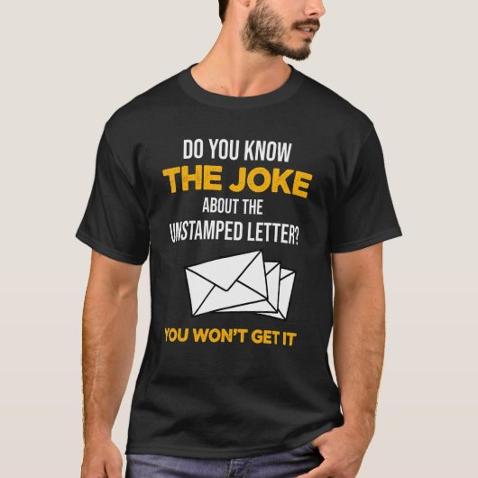 Postal Worker Know The Joke About Unstamped Letter T-shirt (Voorkant)