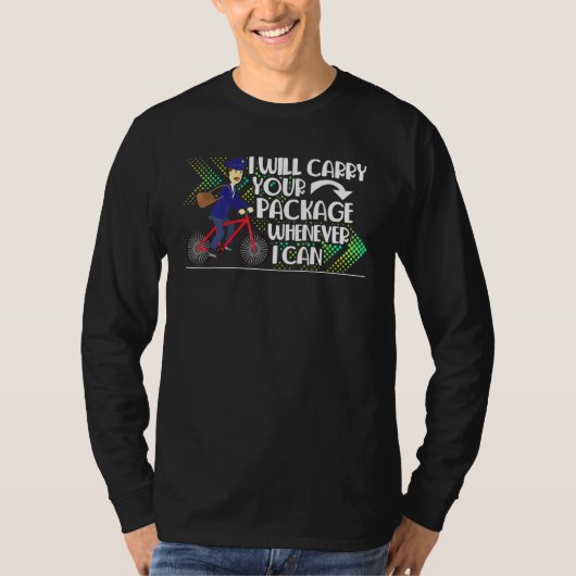 Postal Worker Mailman I Carry Your Package WANNEER T-shirt (Voorkant)