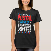 Postal Worker Postal Worker Who Loves Coffee Mail  T-shirt (Voorkant)