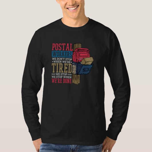 Postal Workers We Dont Stop When Were Tired T-shirt (Voorkant)