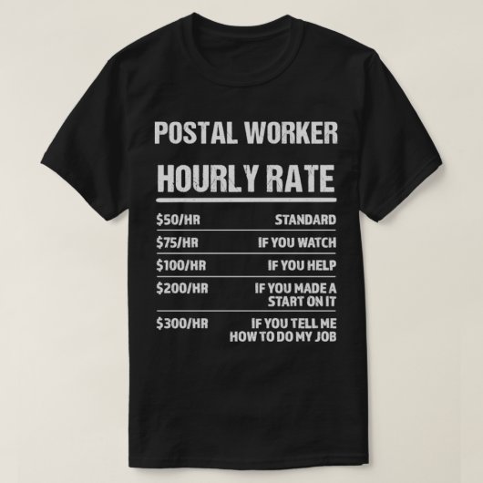 Postarbeider Uurly rate Funny Birthday Gift T-shirt (Design voorkant)
