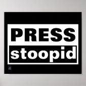 poster "PRESS STOOPID" (Voorkant)