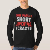 Postman Postal Worker One Parcel Short Of Crazy T-shirt (Voorkant)