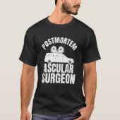 Postmortem Vascular Surgeon Embalmer Mortician Gra T-shirt (Voorkant)
