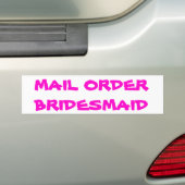 Postorder bruidsmeisje bumpersticker (Op auto)