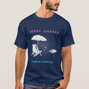 Postvak IN genegeerd, stress geminimaliseerd T-shirt