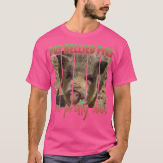 Pot Bellied Pigs Are Pretty Cool Premium  T-shirt