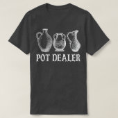 Pot Dealer Funny Pottery Ceramic Artiter Potter T-shirt (Design voorkant)
