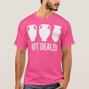 Pot Dealer Gift T-shirt