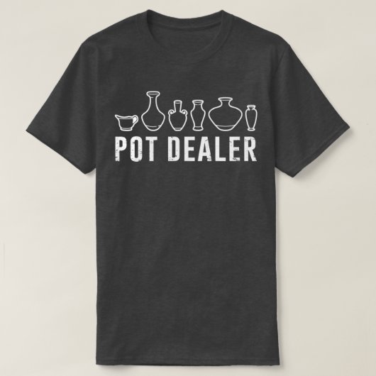 Pot Dealer Pottery Lover Funny Pottery Cute Potter T-shirt (Design voorkant)