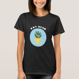 Pot Head Potlood Plant Cool Gardeners Succulent T-shirt