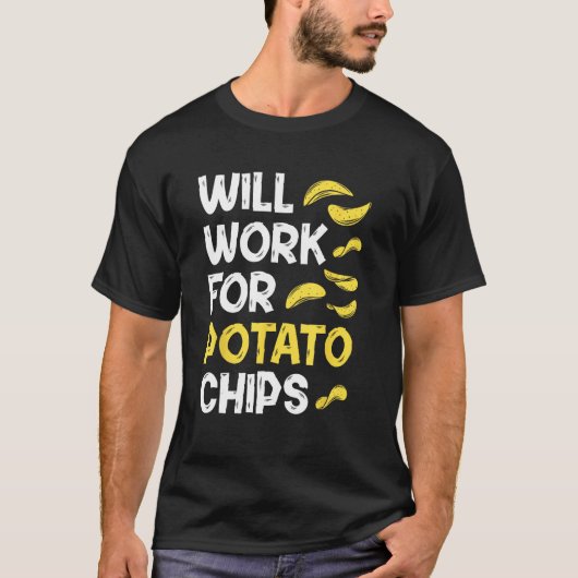 Potato Chips u2013  Sarcastic Quote French Fry T-shirt (Voorkant)