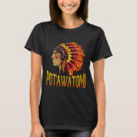 Potawatomi Tribe Native American Potawatomi Herita T-shirt<br><div class="desc">Potawatomi Tribe Native American Potawatomi Heritage</div>