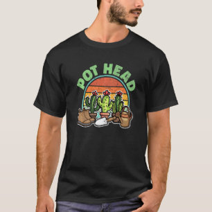 Pothead Plant Cactus Voor Mannen Vrouwen Tuinier 6 T-shirt