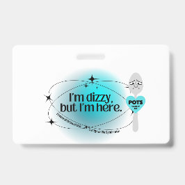 POTS Ik ben duizelig, maar ik ben hier Badge