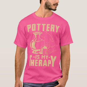 Pottenbakken Is Mijn Therapie Grappig Pottenbakken T-shirt