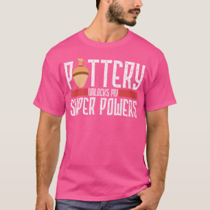Pottenbakken Ontgrendelt Mijn Superkrachten Klei K T-shirt